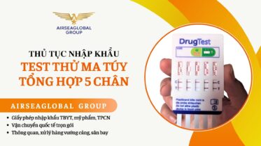 THỦ TỤC NHẬP KHẨU TEST THỬ MA TÚY TỔNG HỢP 5 CHÂN