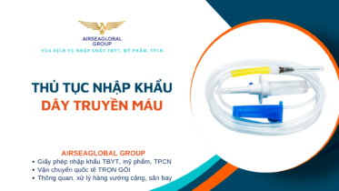 THỦ TỤC NHẬP KHẨU DÂY TRUYỀN MÁU