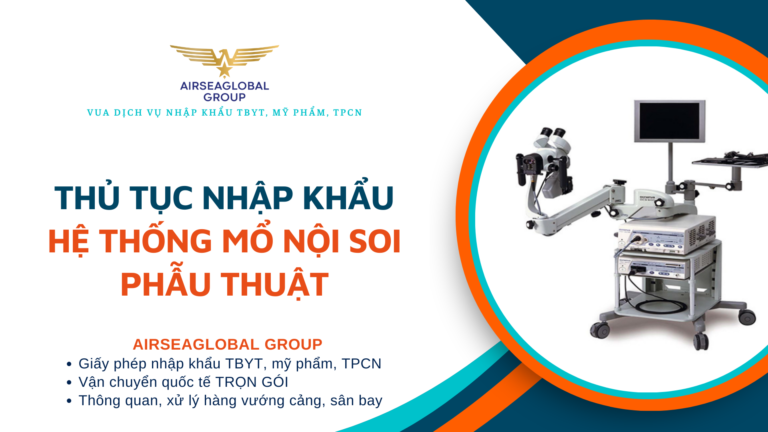 THỦ TỤC NHẬP KHẨU HỆ THỐNG MỔ NỘI SOI PHẪU THUẬT