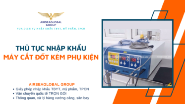 THỦ TỤC NHẬP KHẨU MÁY CẮT ĐỐT KÈM PHỤ KIỆN