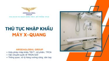 THỦ TỤC NHẬP KHẨU MÁY X – QUANG