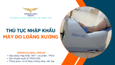 THỦ TỤC NHẬP KHẨU MÁY ĐO LOÃNG XƯƠNG