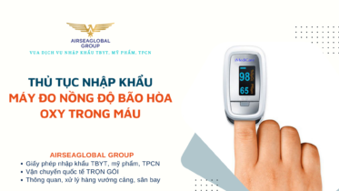 THỦ TỤC NHẬP KHẨU MÁY ĐO NỒNG ĐỘ BÃO HÒA OXY TRONG MÁU