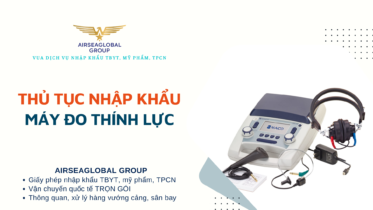 THỦ TỤC NHẬP KHẨU MÁY ĐO THÍNH LỰC