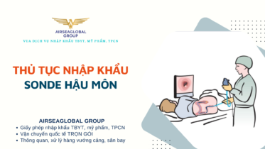 THỦ TỤC NHẬP KHẨU SONDE HẬU MÔN