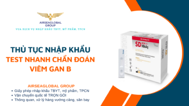 THỦ TỤC NHẬP KHẨU TEST NHANH CHẨN ĐOÁN VIÊM GAN B