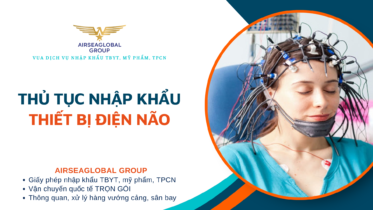 THỦ TỤC NHẬP KHẨU THIẾT BỊ ĐIỆN NÃO