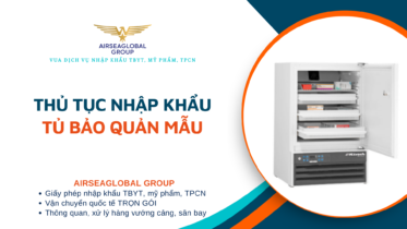 THỦ TỤC NHẬP KHẨU TỦ BẢO QUẢN MẪU