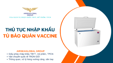 THỦ TỤC NHẬP KHẨU TỦ BẢO QUẢN VACCINE