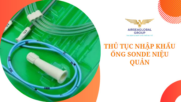 thu tuc nhap khau ong sonde nieu quan