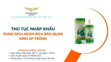THỦ TỤC NHẬP KHẨU DUNG DỊCH NGÂM RỬA BẢO QUẢN KÍNH ÁP TRÒNG