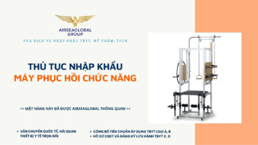 THỦ TỤC NHẬP KHẨU MÁY PHỤC HỒI CHỨC NĂNG MỚI NHẤT