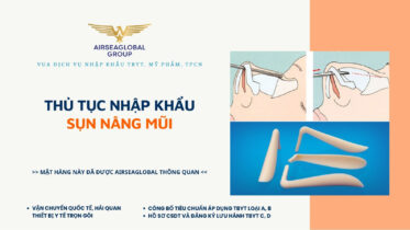 THỦ TỤC NHẬP KHẨU SỤN NÂNG MŨI MỚI NHẤT