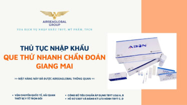 THỦ TỤC NHẬP KHẨU QUE THỬ NHANH CHẨN ĐOÁN GIANG MAI MỚI NHẤT