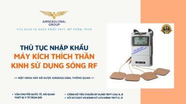 THỦ TỤC NHẬP KHẨU MÁY KÍCH THÍCH THẦN KINH SỬ DỤNG SÓNG RF MỚI NHẤT