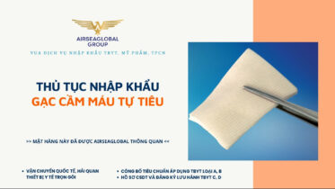 THỦ TỤC NHẬP KHẨU GẠC CẦM MÁU TỰ TIÊU MỚI NHẤT
