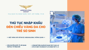 THỦ TỤC NHẬP KHẨU ĐÈN CHIẾU VÀNG DA CHO TRẺ SƠ SINH MỚI NHẤT