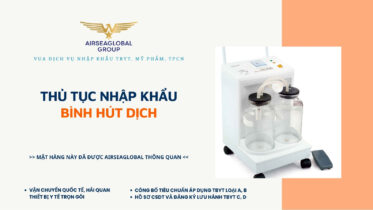 THỦ TỤC NHẬP KHẨU BÌNH HÚT DỊCH MỚI NHẤT