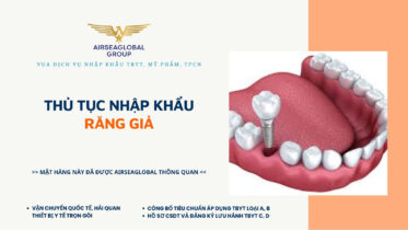 THỦ TỤC NHẬP KHẨU RĂNG GIẢ MỚI NHẤT
