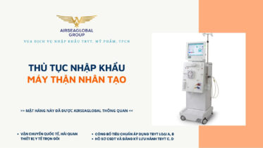 THỦ TỤC NHẬP KHẨU MÁY THẬN NHÂN TẠO MỚI NHẤT