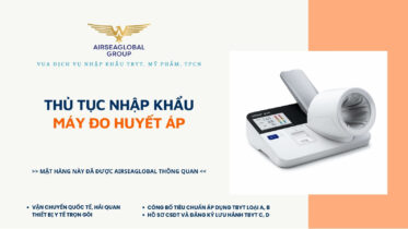 THỦ TỤC NHẬP KHẨU MÁY ĐO HUYẾT ÁP MỚI NHẤT