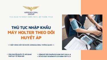 THỦ TỤC NHẬP KHẨU MÁY HOLTER THEO DÕI HUYẾT ÁP MỚI NHẤT
