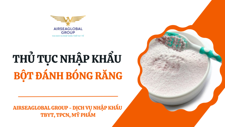 THỦ TỤC NHẬP KHẨU BỘT ĐÁNH BÓNG RĂNG