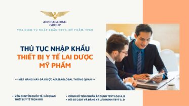 THỦ TỤC NHẬP KHẨU THIẾT BỊ Y TẾ LAI DƯỢC MỸ PHẨM MỚI NHẤT
