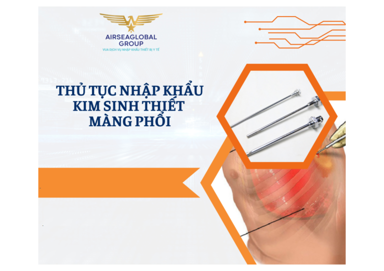 THỦ TỤC NHẬP KHẨU KIM SINH THIẾT MÀNG PHỔI