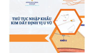 THỦ TỤC NHẬP KHẨU KIM DÂY ĐỊNH VỊ U VÚ