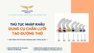 THỦ TỤC NHẬP KHẨU DỤNG CỤ CHẮN LƯỠI TẠO ĐƯỜNG THỞ