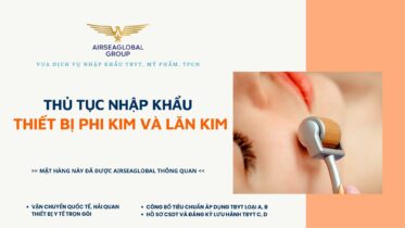 THỦ TỤC NHẬP KHẨU THIẾT BỊ PHI KIM VÀ LĂN KIM MỚI NHẤT