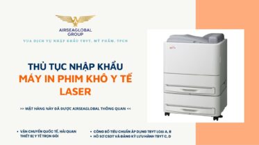 THỦ TỤC NHẬP KHẨU MÁY IN PHIM Y TẾ LASER