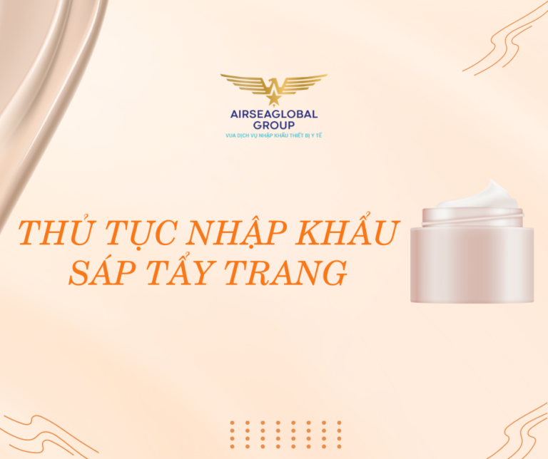 THỦ TỤC NHẬP KHẨU SÁP TẨY TRANG