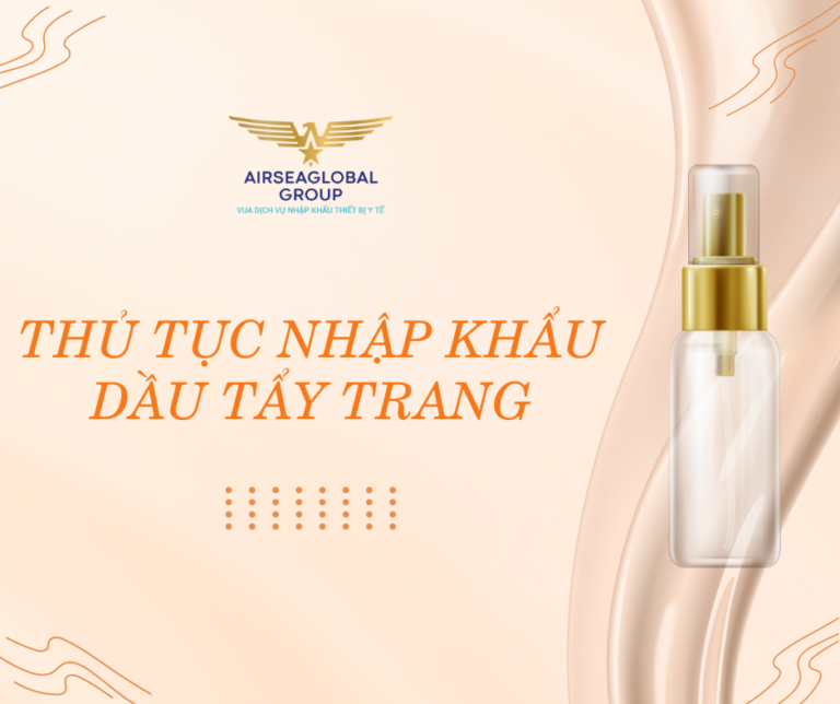 THỦ TỤC NHẬP KHẨU DẦU TẨY TRANG