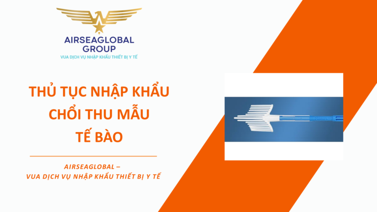 THỦ TỤC NHẬP KHẨU CHỔI THU MẪU TẾ BÀO