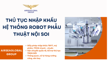 THỦ TỤC NHẬP KHẨU HỆ THỐNG ROBOT PHẪU THUẬT NỘI SOI
