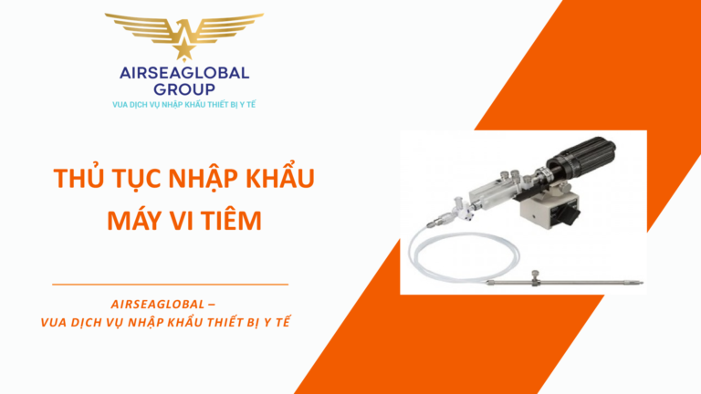 THỦ TỤC NHẬP KHẨU MÁY VI TIÊM