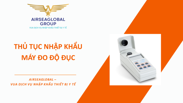 THỦ TỤC NHẬP KHẨU MÁY ĐO ĐỘ ĐỤC
