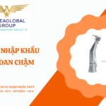 THỦ TỤC NHẬP KHẨU TAY KHOAN CHẬM