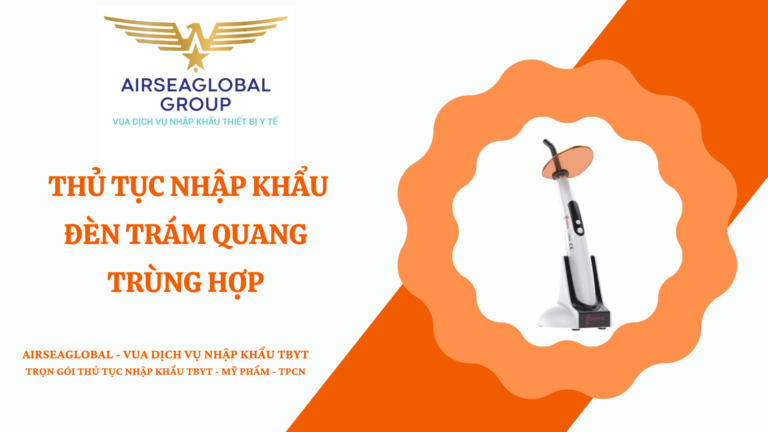 THỦ TỤC NHẬP KHẨU ĐÈN TRÁM QUANG TRÙNG HỢP