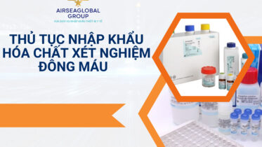 THỦ TỤC NHẬP KHẨU HÓA CHẤT XÉT NGHIỆM ĐÔNG MÁU