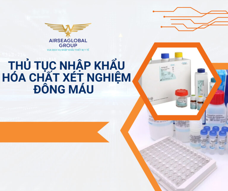 THỦ TỤC NHẬP KHẨU HÓA CHẤT XÉT NGHIỆM ĐÔNG MÁU