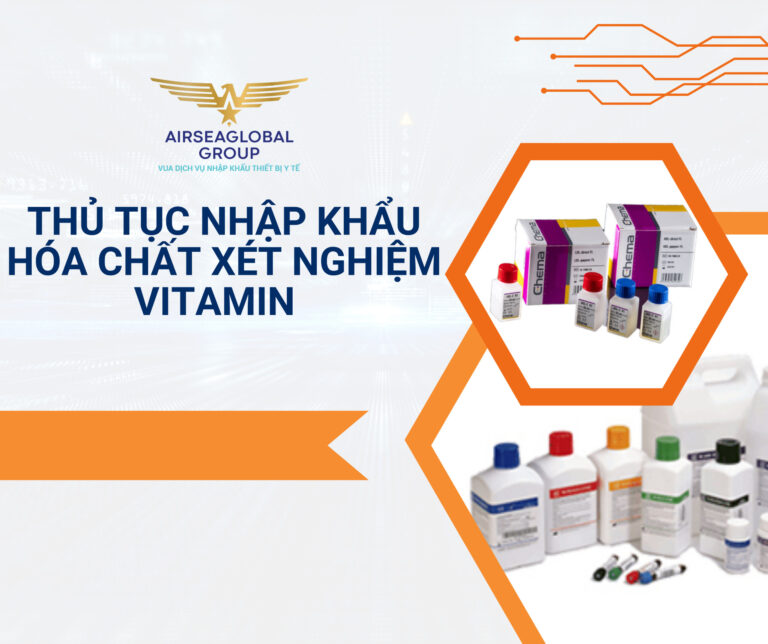 THỦ TỤC NHẬP KHẨU HÓA CHẤT XÉT NGHIỆM VITAMIN