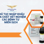 THỦ TỤC NHẬP KHẨU HÓA CHẤT XÉT NGHIỆM CÁC BỆNH TỰ MIỄN DỊCH