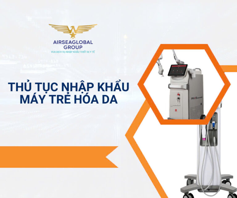 THỦ TỤC NHẬP KHẨU MÁY TRẺ HÓA DA