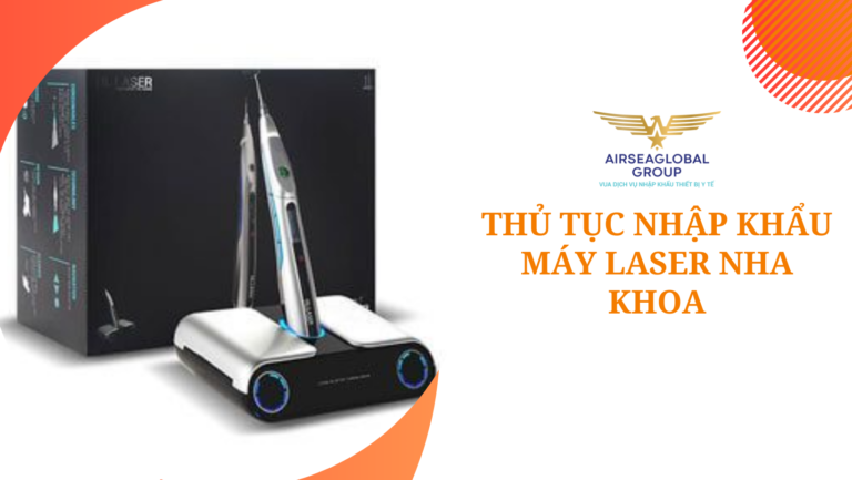 thu tuc nhap khau may laser nha khoa