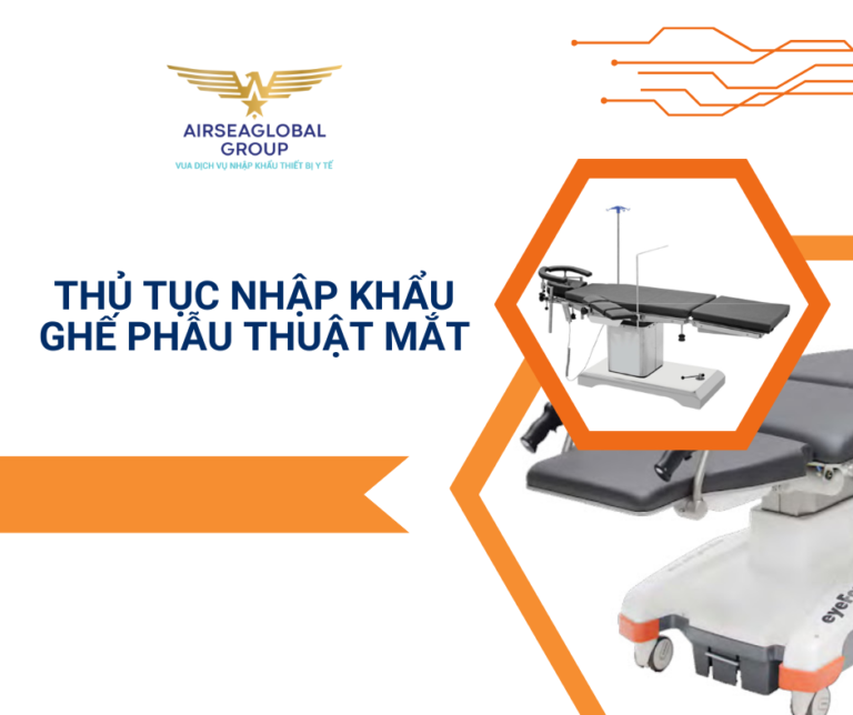 THỦ TỤC NHẬP KHẨU GHẾ PHẪU THUẬT MẮT