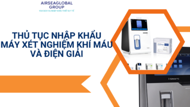 THỦ TỤC NHẬP KHẨU MÁY XÉT NGHIỆM KHÍ MÁU VÀ ĐIỆN GIẢI