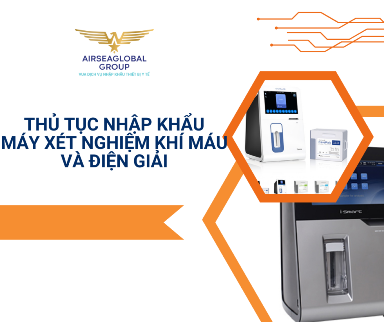 THỦ TỤC NHẬP KHẨU MÁY XÉT NGHIỆM KHÍ MÁU VÀ ĐIỆN GIẢI